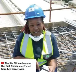  ??  ?? Thobile Sithole became the first female electricia­n from her home town.