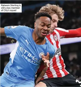  ?? ?? Raheem Sterling is still a key member of City’s squad