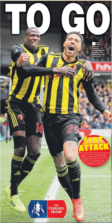  ??  ?? CAP THAT: Etienne Capoue celebrates his opener with Abdoulaye Doucoure