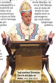  ?? FOTO: JURE ERŽEN ?? Tudi nadškof Stanislav Zore te dni dela od doma.