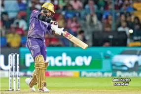  ?? ?? Sunil Narine scored 47