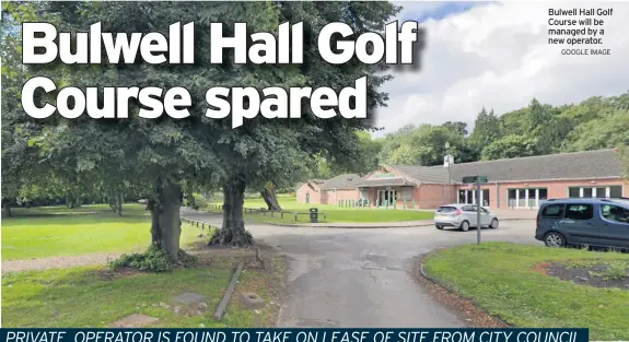  ?? GOOGLE IMAGE ?? Bulwell Hall Golf Course will be managed by a new operator.