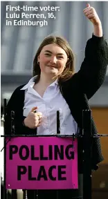  ??  ?? First-time voter: Lulu Perren, 16, in Edinburgh