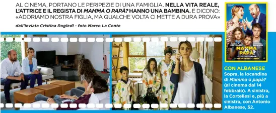  ??  ?? CON ALBANESE Sopra, la locandina di Mamma o papà? (al cinema dal 14 febbraio). A sinistra, la Cortellesi e, più a sinistra, con Antonio Albanese, 52.