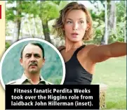  ??  ?? Fitness fanatic Perdita Weeks took over the Higgins role from laidback John Hillerman (inset).