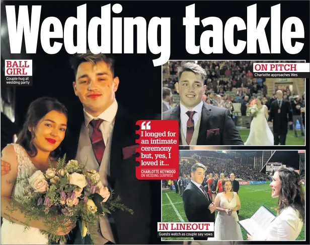  ??  ?? I longed for an intimate ceremony but, yes, I loved it... CHARLOTTE KEYWOOD
ON WEDDING SURPRISE
Guests watch as couple say vows
Charlotte approaches Wes
IN LINEOUT Couple hug at wedding party BALL GIRL
ON PITCH