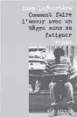  ?? C O U RT E S Y MQ U P ?? Dany Laferrière on the cover of his seminal 1985 debut novel.