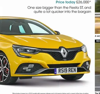  ??  ?? Renault Mégane RS 300 Trophy Price new £38,035 Price today £26,000* One size bigger than the Fiesta ST, and quite a lot quicker into the bargain
A very firm ride is the trade-off for the Fiesta’s agility, and it remains jiggly at speed *Price today is based on a 2019 model with average mileage and a full service history and is correct at the time of writing