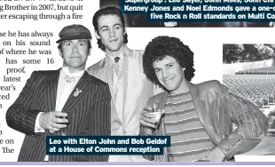  ?? ?? Leo with Elton John and Bob Geldof at a House of Commons reception