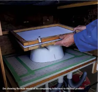  ??  ?? Des showing the male mould of his composting toilet next to the final product