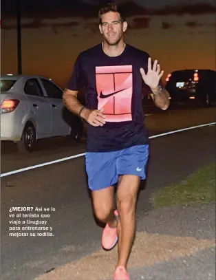  ??  ?? ¿MEJOR? Así se lo ve al tenista que viajó a Uruguay para entrenarse y mejorar su rodilla.