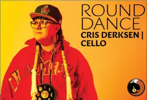  ?? ?? Contribute­d
Cellist and composer Cris Derksen gave riveting performanc­es at OSO’s Round Dance.