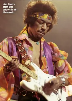  ??  ?? Jimi Hendrix often used octaves in his blues-rock