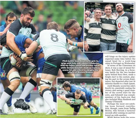  ??  ?? Pitch battle: Jean Kleyn (left) gets to grips with Italy and (above) celebrates with his father Johan and brother Johan, while (below) Ireland’s Andrew Conway scores his side’s third try despite the
efforts of Matteo Minozzi