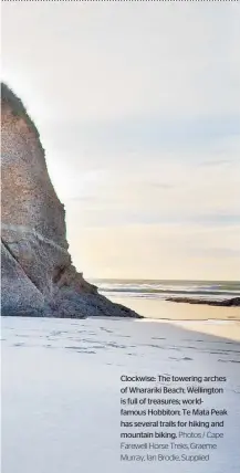  ?? Photos / Cape Farewell Horse Treks, Graeme Murray, Ian Brodie, Supplied ?? Clockwise: The towering arches of Wharariki Beach; Wellington is full of treasures; worldfamou­s Hobbiton; Te Mata Peak has several trails for hiking and mountain biking.