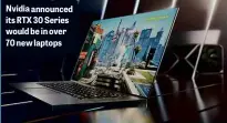  ??  ?? Nvidia announced its RTX 30 Series would be in over 70 new laptops