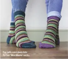  ??  ?? Fay sells mini skein kits for her ‘Mini Mania’ socks