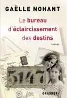  ?? ?? LE BUREAU D’ÉCLAIRCISS­EMENT DES DESTINS
Gaëlle Nohant Éditions Grasset
416 pages