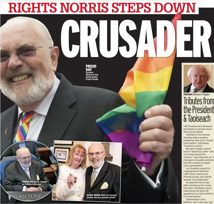  ?? ?? FAREWELL
POPULAR Norris listens as tributes are paid
PROUD DAY Senator Norris at the 2015 Dublin Pride Parade
GOOD WORK With his Senate staffer Miriam Gordon Smith
PRAISE