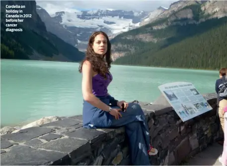  ?? ?? Cordelia on holiday in Canada in 2012 before her cancer diagnosis