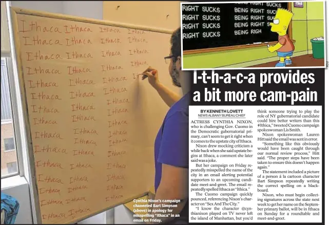  ??  ?? Cynthia Nixon’s campaign channeled Bart Simpson (above) in apology for misspellin­g “Ithaca” in an email on Friday.