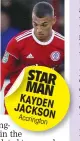  ??  ?? STAR MAN KAYDEN JACKSON Accrington