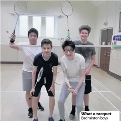  ??  ?? What a racquet Badminton boys