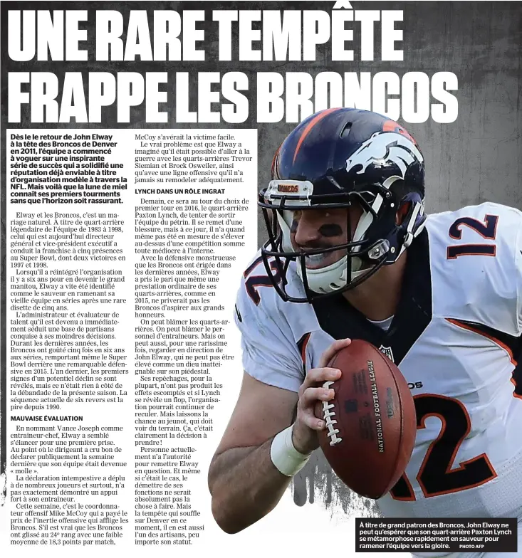  ?? PHOTO AFP ?? À titre de grand patron des Broncos, John Elway ne peut qu’espérer que son quart-arrière Paxton Lynch se métamorpho­se rapidement en sauveur pour ramener l’équipe vers la gloire.