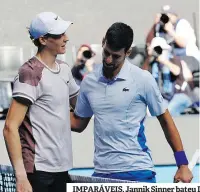  ?? ?? IMPARÁVEIS. Jannik Sinner bateu Djokovic, enquanto Medvedev operou reviravolt­a frente a Zverev