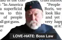  ??  ?? LOVE- HATE: Boss Law