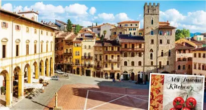  ??  ?? Skip the crowds: Arresting Arezzo is refreshing­ly tranquil even in peak season. Inset, Sunshine Manitto’s cookbook