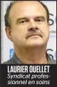  ??  ?? LAURIER OUELLET Syndicat profession­nel en soins