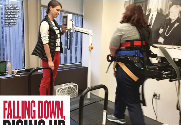  ?? NEIL STEINBERG/ SUN- TIMES ?? Ashley Bobich ( left) works with Christine Bowers at the Shirley Ryan AbilityLab on learning to prevent falls.