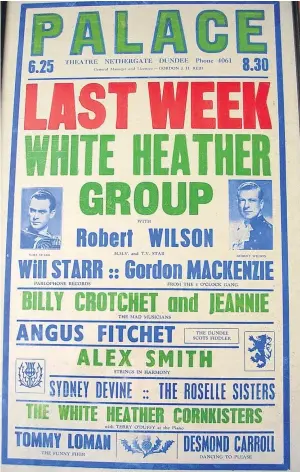  ??  ?? “This advertisin­g poster for The Palace Theatre in Dundee, includes many of the names your readers remember,” says Jim Howie. “So far no mention has been made of Sydney Devine who appeared well down the bill.”