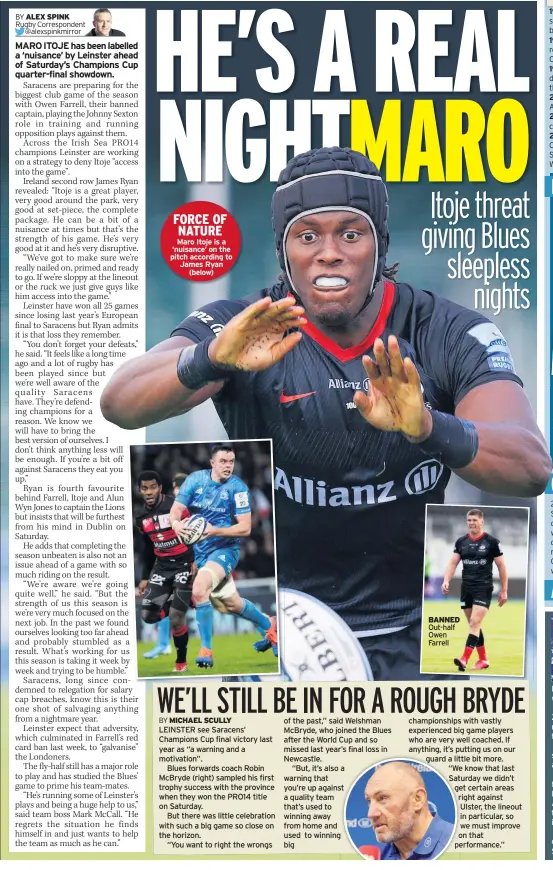  ??  ?? FORCE OF NATURE Maro Itoje is a ‘nuisance’ on the pitch according to James Ryan
(below)
BANNED Out-half Owen Farrell