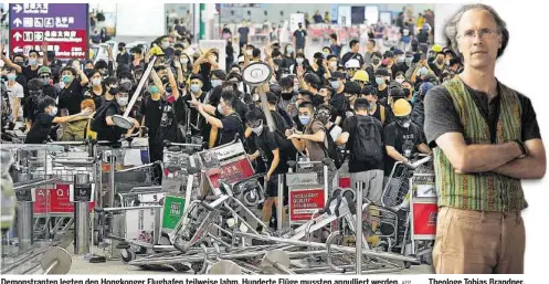  ?? AFP ?? Demonstran­ten legten den Hongkonger Flughafen teilweise lahm, Hunderte Flüge mussten annulliert werden. Theologe Tobias Brandner.