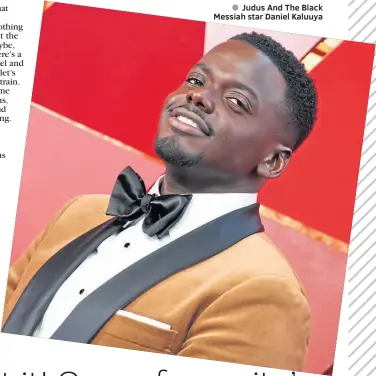  ??  ?? ● Judus And The Black Messiah star Daniel Kaluuya