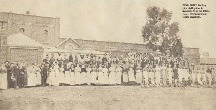  ?? Picture: GEELONG HERITAGE CENTRE COLLECTION. ?? WOOL CRAFT: Godfrey Hirst staff gather in Swanston St in the 1880s.