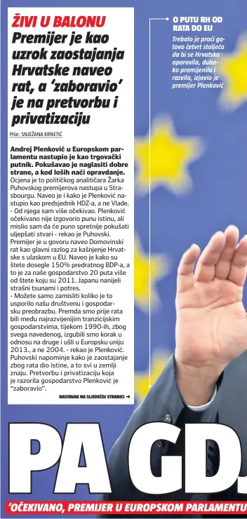  ??  ?? O PUTU RH OD RATA DO EU Trebalo je proći gotovo četvrt stoljeća da bi se Hrvatska oporavila, duboko promijenil­a i razvila, izjavio je premijer Plenković