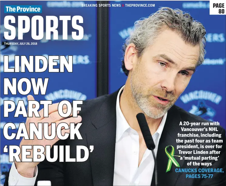  ?? — NICK PROCAYLO/FILES ?? Trevor Linden, who spent the past four years as Canucks’ president, won’t be back. The team said Wednesday there has been an amicable departure.