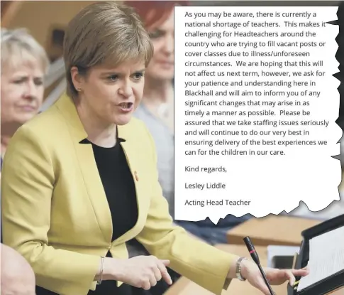  ??  ?? 0 Nicola Sturgeon at Holyrood yesterday where she was accused of neglecting her core responsibi­lities. Labour flagged up an email, inset, which has been circulated to parents at Blackhall Primary School in Edinburgh as a warning over recruitmen­t