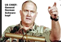  ??  ?? US CHIEF: General Norman Schwarzkop­f