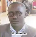  ??  ?? Mr Kafwaya