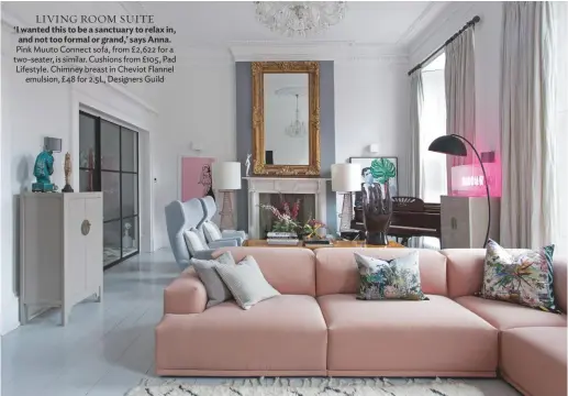  ??  ?? LIVING ROOM SUITE
‘I wanted this to be a sanctuary to relax in, and not too formal or grand,’ says Anna. Pink Muuto Connect sofa, from £2,622 for a two-seater, is similar. Cushions from £105, Pad Lifestyle. Chimney breast in Cheviot Flannel emulsion, £48 for 2.5L, Designers Guild