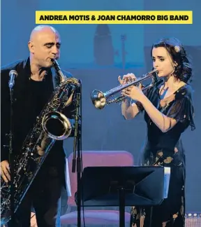  ??  ?? ANDREA MOTIS & JOAN CHAMORRO BIG BAND