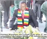  ??  ?? President Mnangagwa lays a wreath at the grave of late national hero Cde Callistus Ndlovu at the National Heroes Acre in Harare yesterday
