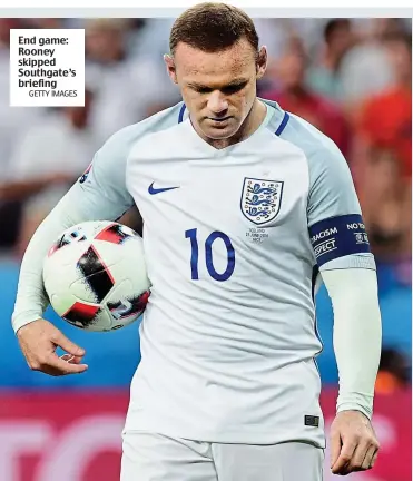  ?? GETTY IMAGES ?? End game: Rooney skipped Southgate’s briefing