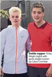  ??  ?? Treble topper Finlay Wright ( right) with gents singles runnerup Calum Crombie