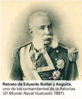  ??  ?? Retrato de Eduardo Butler y Anguita, uno de los comandante­s de la Asturias. ( El Mundo Naval Ilustrado, 1897).