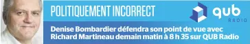  ??  ?? Denise Bombardier défendra son point de vue avec Richard Martineau demain matin à 8 h 35 sur QUB Radio